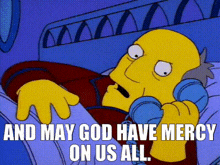 Simpsons May God Have Mercy On Us All GIF - Simpsons May God Have Mercy On Us All GIFs