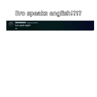 a screenshot of a text message that says `` bro speaks english ? '' and says `` but i speak english '' .