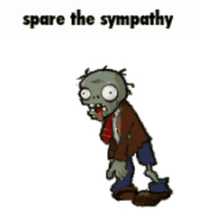 spare the sympathy pvz my enemy everybody wants to be my enemy