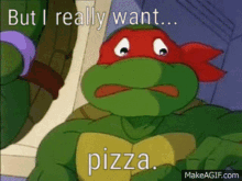 Tmnt Raphael GIF - Tmnt Raphael But I Reallt Want Pizza GIFs
