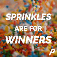 Sprinkles Sprinkles Are For Winners GIF - Sprinkles Sprinkles Are For Winners Winners GIFs