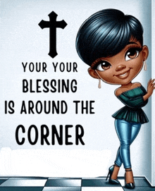 a cartoon girl is standing next to a sign that says your your blessing is around the corner ..