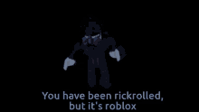 a picture of a roblox character with the words you have been rickrolled but it 's roblox on the bottom