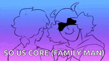a drawing of two people standing next to each other with the words `` so us core ( family man ) '' written above them .