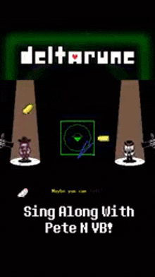 a screenshot of a video game called deltarune sing along with pete nvb