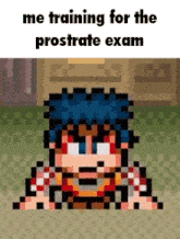 a pixel art of a boy laying on the ground with the words `` me training for the prostate exam '' .