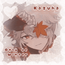 a picture of a boy with a leaf on his head and the words kazuha only de winter