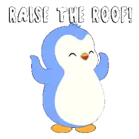 a blue and white penguin with the words raise the roof above it