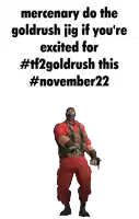 a poster that says mercenary do the goldrush jig if you 're excited for # tf2goldrush this #november22
