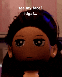 a picture of a doll that says see my face