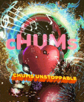 a poster with a heart and the words chums unstoppable on it
