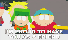 Im Proud To Have You As A Friend Kyle Broflovski GIF - Im Proud To Have You As A Friend Kyle Broflovski Eric Cartman GIFs