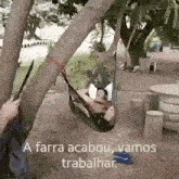a person laying in a hammock under a tree with the words a farra acabou vamos trabalhar below them