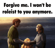 two men shaking hands with the words " forgive me i won 't be roleist to you anymore "