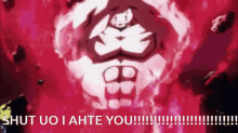 a picture of a cartoon character with the words shut uo i ahte you on it