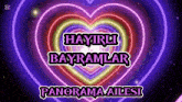 a neon heart with the words hayirli bayramlar panorama ailesi