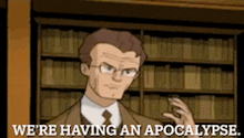 a cartoon character says we 're having an apocalypse in front of a library