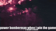 a purple background with the words power bomberman when i win the game written on it
