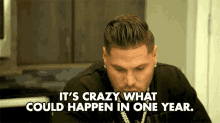 Its Crazy What Could Happen In One Year Anything Can Happen GIF - Its Crazy What Could Happen In One Year Anything Can Happen A Lot Will Happen GIFs