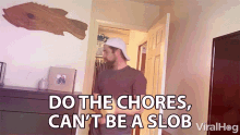 Do The Chores Cant Be A Slob Ben Rider GIF - Do The Chores Cant Be A Slob Ben Rider Viralhog GIFs