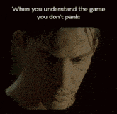 a screenshot of a video game with the words " when you understand the game you don 't panic "