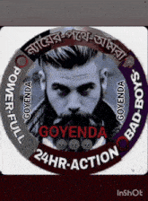 a man with a beard is in a circle that says goyenda 24hr action bad boys
