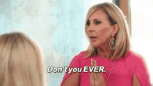 Don'T You Ever GIF - Vicki Real House Wives Ever GIFs