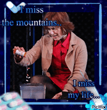 a picture of a woman holding a bottle of pills with the caption i miss the mountains