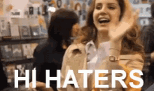 Lana Del Rey Hi Haters GIF - Lana Del Rey Hi Haters Sass GIFs