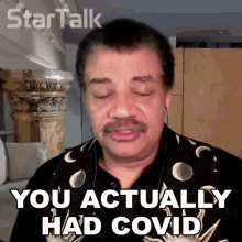 you actually had covid neil degrasse tyson startalk you actually had the virus you actually got the virus