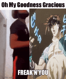 a picture of a man and a picture of a cartoon character with the caption " oh my goodness gracious freak n'you "