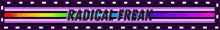 a banner that says radical freak with rainbow stripes