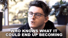 Who Knows What It Could End Up Becoming Decemate GIF - Who Knows What It Could End Up Becoming Decemate Jacob Cato GIFs