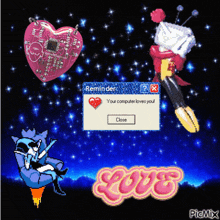 a computer screen says reminder your computer loves you and close