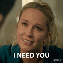 a woman says " i need you " in front of a netflix logo
