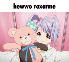 a girl is holding a teddy bear with the words hewwo roxanne above her