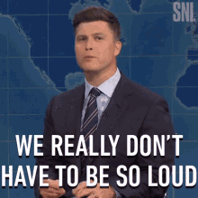 We Really Dont Have To Be So Loud Saturday Night Live GIF - We Really Dont Have To Be So Loud Saturday Night Live Weekend Update GIFs