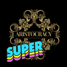 Super Aristocracy GIF