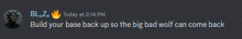 a screenshot of a message from blz4 today at 2:14 pm build your base back up so the big bad wolf can come back