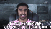 If You Remember You Were The Real One Remember GIF - If You Remember You Were The Real One If You Remember GIFs