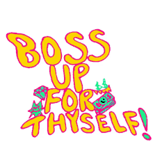 boss lady boss babe boss up for thyself