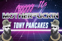 a poster that says mother fuckin tony pancakes on it