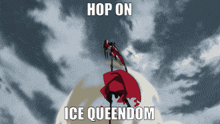 Hop On Ice Queendom GIF - Hop On Ice Queendom Rwby GIFs