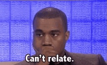 Cant Relate GIF - Cant Relate Annoyed Kanye West GIFs