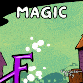 a cartoon drawing of a purple letter f with the words magic fearless fairy below it