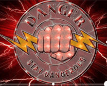 a sign that says danger stay dangerous with a fist in the center