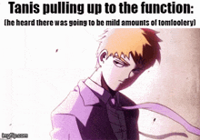 a cartoon of a man in a suit and tie with the caption " tanis pulling up to the function "