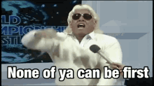 Ric Flair None Of You Can Be First GIF - Ric Flair None Of You Can Be First Whole Bunch Of Ya Can Be Next GIFs