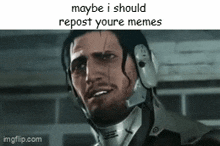 a man wearing a helmet and headphones says maybe i should repost youre memes .