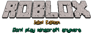 Roblox Idiot Edition Sticker - Roblox Idiot Edition Dont Play Minecraft Anymore Stickers
